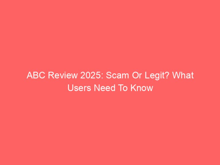 ABC Review 2025: Scam Or Legit? What Users Need To Know
